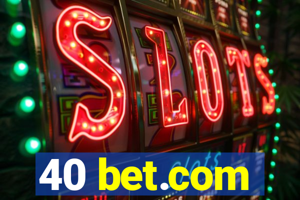 40 bet.com